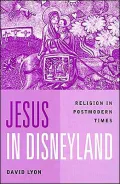 Jesus in Disneyland: Religion in Postmodern Times