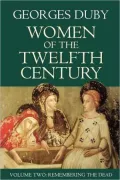 Women of the Twelfth Century Vol. 1 : Eleanor of Aquitaine and Six Others