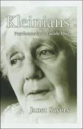 Kleinians: Psychoanalysis Inside Out