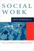 Social Work: Theory and Practice for a Changing Profession