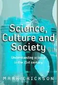 Science, Culture, And Society Understanding Science In The Twenty-First Centruy