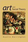 Art and Social Theory: Sociological Arguments in Aesthetics