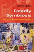 Deadly Symbiosis : Race and the Rise of Neoliberal Penality
