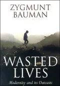 Wasted Lives: Modernity and Its Outcasts