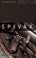 Gayatri Spivak : Ethics, Subalternity and the Critique of Postcolonial Reason