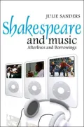 Shakespeare and Music: Afterlives and Borrowings