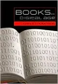 Books in the Digital Age: The Transformation of Academic and Higher Education Publishing in Britain and the United States