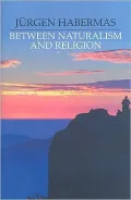 Between Naturalism and Religion: Philosophical Essays