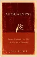 Apocalypse: From Antiquity to the Empire of Modernity