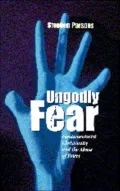 Ungodly Fear : Fundamentalist Christianity and the Abuse of Power