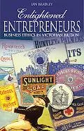 Enlightened Entrepreneurs: Business Ethics in Victorian Britain