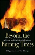 Beyond the Burning Times: A Pagan and Christian in Dialogue