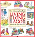 Living Long Ago: Everyday Life Through the Ages
