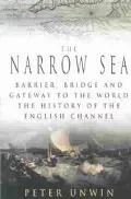 Narrow Sea Barrier, Bridge and Gateway to the World - The History of the Channel
