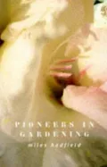 Pioneers in Gardening (Bloomsbury Gardening Classics)