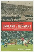 The Best of Enemies: England V. Germany, a Century of Football Rivalry