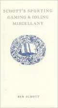 Schott's Sporting, Gaming and Idling Miscellany