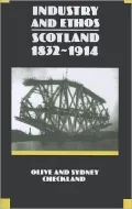 Industry and Ethos: Scotland 1832 - 1914