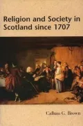 Religion and Society in Scotland Since 1707