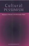 Cultural Pessimism: Narratives of Decline in the Postmodern World