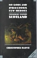 No Gods and Precious Few Heroes: Twentieth-Century Scotland