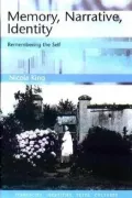 Memory, Narrative, Identity: Remembering the Self