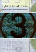 Cybersexualities: A Reader in Feminist Theory, Cyborgs and Cyberspace