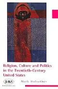 Religion, Culture, and Politics in the Twentieth-Century United States (Baas Paperbacks)