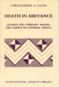 Death in Abeyance : Therapies and Illness among the Tabwa of Central Africa