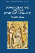 Domination and Lordship : Scotland, 1070-1230