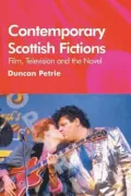Contemporary Scottish Fictions--Film, Television, and the Novel