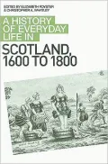 A History of Everyday Life in Scotland: 1600-1800