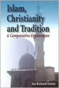 Islam, Christianity and Tradition: A Comparative Exploration