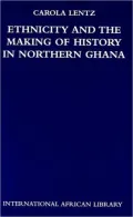 Ethnicity and the Making of History in Northern Ghana