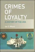Crimes of Loyalty: A History of the UDA