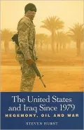 The United States and Iraq since 1979: Hegemony, Oil, and War
