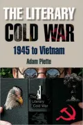 The Literary Cold War, 1945-Vietnam: Sacrificial Logic and Paranoid Plotlines