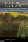 Intending Scotland: Scottish Intellectual Culture Since the Enlightenment