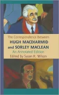 The Correspondence Between Hugh MacDiarmid and Sorley MacLean: An Annotated Edition