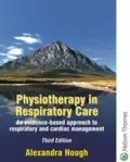 Physiotherapy in Respiratory Care : A Problem-Solving Approach to Respiratory and Cardiac Management