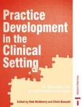 Practice Development in the Clinical Setting : A Guide to Implementation