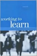 Working to Learn: Transforming Learning in the Workplace