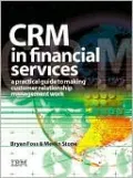 CRM in Financial Services: A Practical Guide to Making Customer Relationship Management Work
