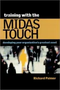 Training with the Midas Touch: Developing Your Organization's Greatest Asset