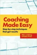 Coaching Made Easy: Step-by-Step Techniques That Get Results