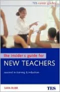The Insider's Guide for New Teachers: Succeed in Training and Induction