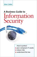 A Business Guide to Information Security: How to Protect Your Company's IT Assets, Reduce Risks and Understand the Law