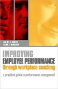 Improving Employee Performance Through Workplace Coaching: A Practical Guide to Performance Management