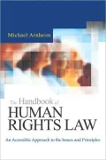 The Handbook of Human Rights Law: An Accessible Approach to the Issues and Principles