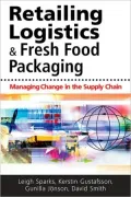 Retailing Logistics and Fresh Food Packaging: Managing Change in the Supply Chain